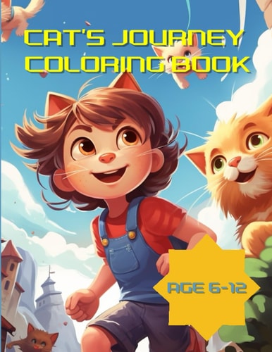 Cat's Journey Coloring Book for Ages 6-12 Colorful Adventures