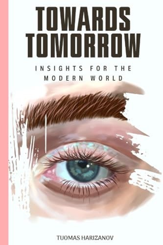 Towards Tomorrow Insights for the Modern World