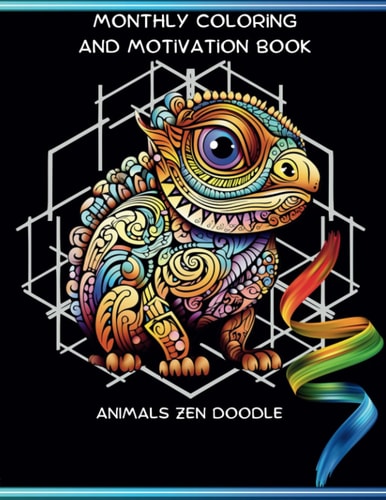 Monthly Coloring and Motivation Book - Animals Zen Doodle