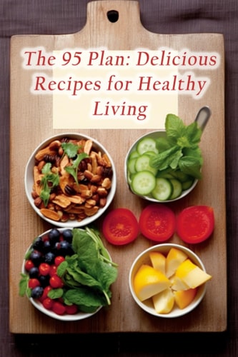 The 95 Plan Delicious Recipes for Healthy Living