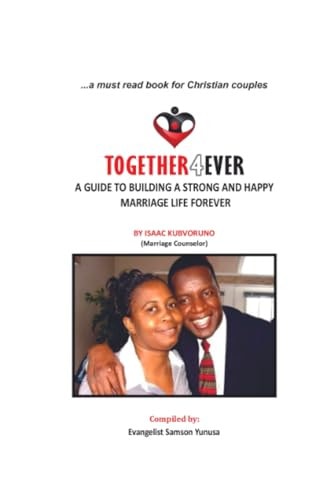 Together 4 Ever A Guide to Building a Strong and Happy Marriage Forever