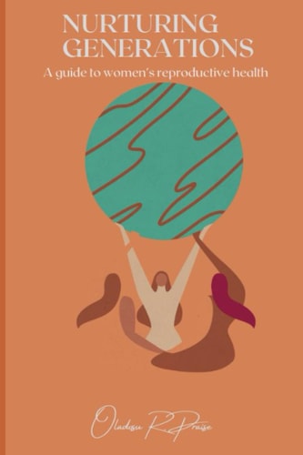 Nurturing Generations A Guide to Women's Reproductive Health
