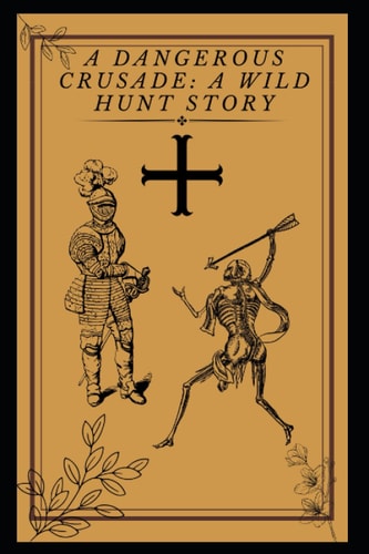 Dangerous Crusade A Wild Hunt Story