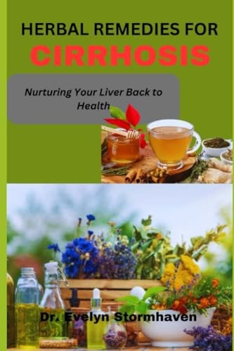 Herbal Remedies for Cirrhosis Nurturing Your Liver Back to Health