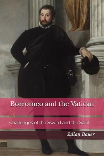 Borromeo and the Vatican Challenges of the Sword and the Saint