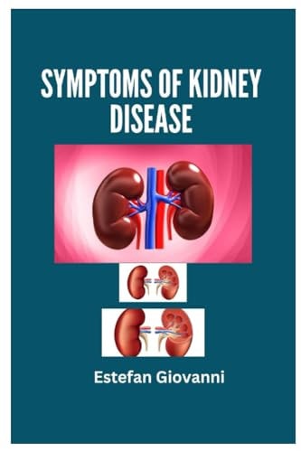 Symptoms of Kidney Disease Understanding Symptoms of Kidney Disease