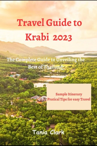 Travel Guide to Krabi 2023 The Complete Guide to Unveiling the Best of Thailand