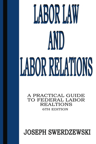 LABOR LAW & LABOR RELATIONS A Practical Guide to Federal Labor Relations