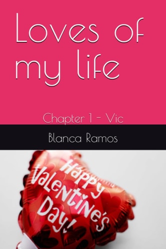 Loves of My Life Chapter 1 - Vic
