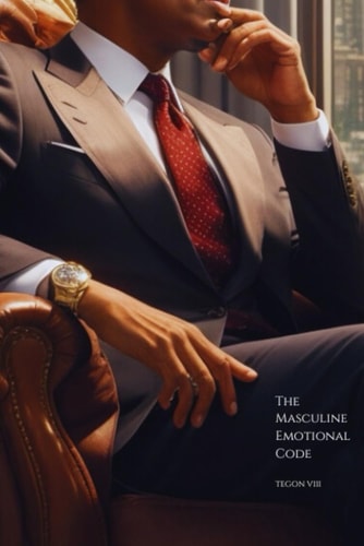 The Masculine Emotional Code Understanding It to Your Advantage