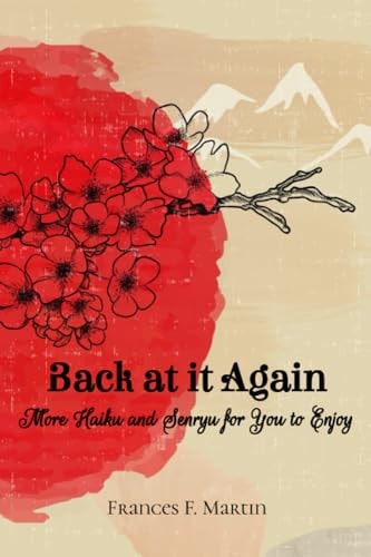 Back at it Again More Haiku and Senryu for You to Enjoy
