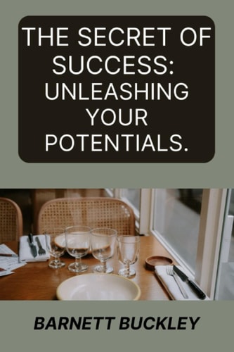 The Secret of Success Unleashing Your Potentials
