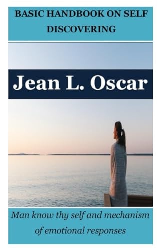 Basic Handbook on Self Discovering Man Know Thy Self and Mechanism of Emotional Responses