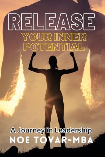 Release Your Inner Potential. A Journey in Leadership