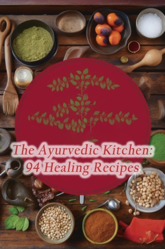 The Ayurvedic Kitchen 94 Healing Recipes