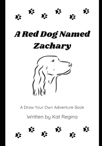 A Red Dog Named Zachary A Draw Your Own Adventure Book