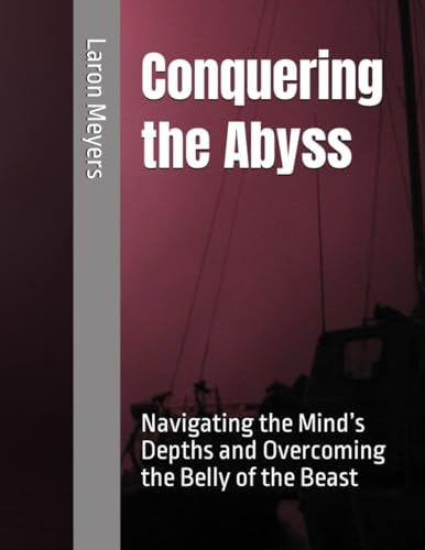 Conquering the Abyss Navigating the Mind's Depths and Overcoming the Belly of the Beast