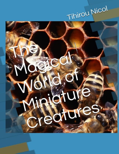 The Magical World of Miniature Creatures
