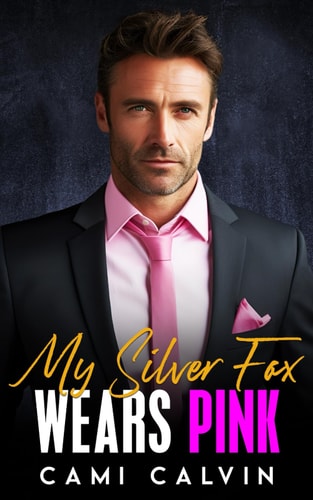 My Silver Fox Wears Pink A Love at First Sight Billionaire Age Gap Romance