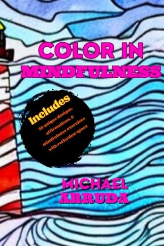 Color in Mindfulness A Coloring Book for Practicing Mindfulness