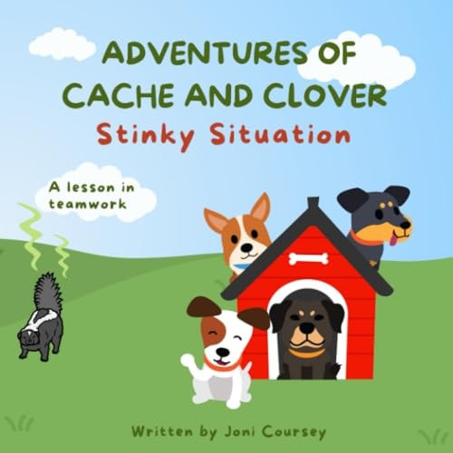 Adventures of Cache and Clover Stinky Situation: A Lesson in Teamwork