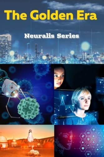 The Golden Era (Neuralis Book 2 of 5)