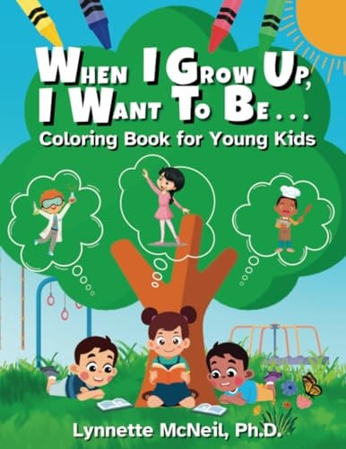 When I Grow Up, I Want to Be . . . . Coloring Book for Young Kids