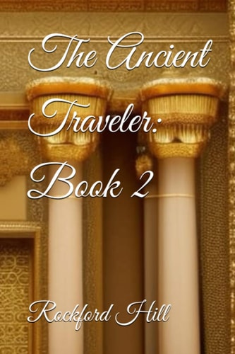 The Ancient Traveler Book 2: New Release