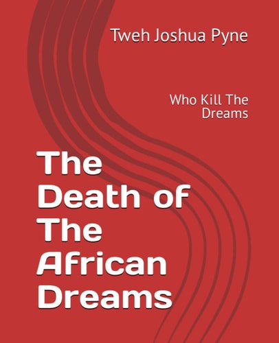 The Death of The African Dreams Who Kill The Dreams