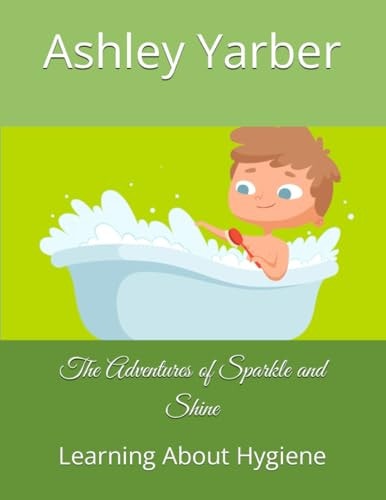 The Adventures of Sparkle and Shine Learning About Hygiene