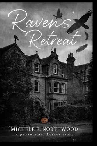 Ravens' Retreat A Paranormal Horror Story