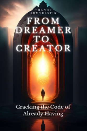 From Dreamer to Creator Cracking the Code of Already Having