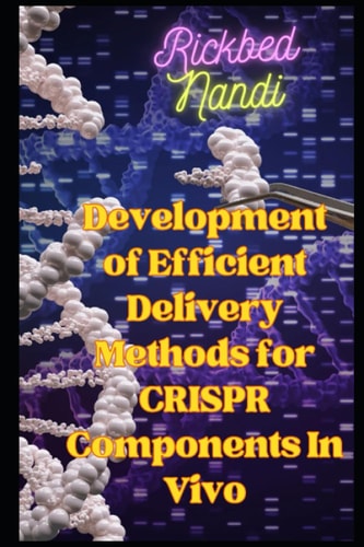 Development of Efficient Delivery Methods for CRISPR Components In Vivo Book 3
