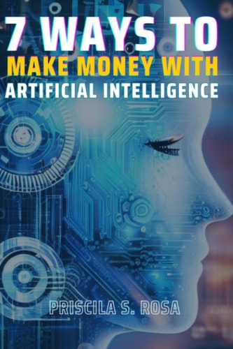 7 Ways to Make Money with Artificial Intelligence