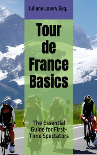 Tour de France Basics The Essential Guide for First-Time Spectators