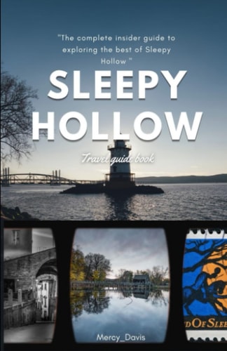 Sleepy Hallow Travel Guide Book "The Complete Insider Guide to Exploring the Best of Sleepy Hallow"