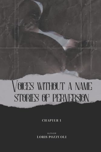 Voices Without a Name STORIES OF PERVERSION: Chapter 1