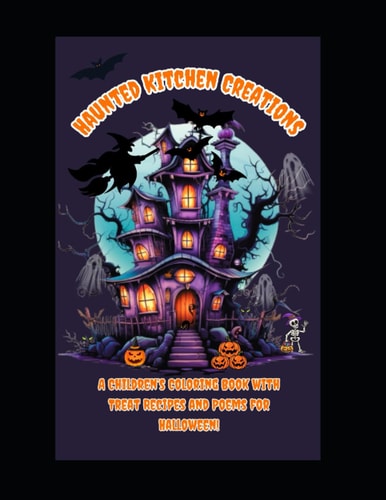 Haunted Kitchen Creations Coloring Book, Treat Recipes and Poems for Halloween