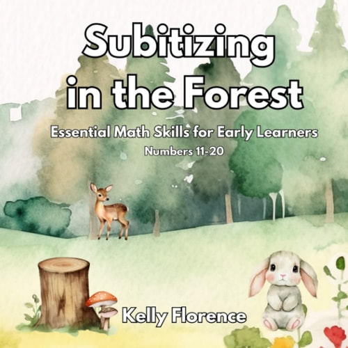 Subitizing in the Forest Essential Math Skills for Early Learners (Numbers 11-20)