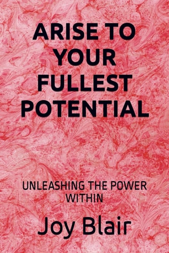 Arise to Your Fullest Potential Unleashing the Power Within
