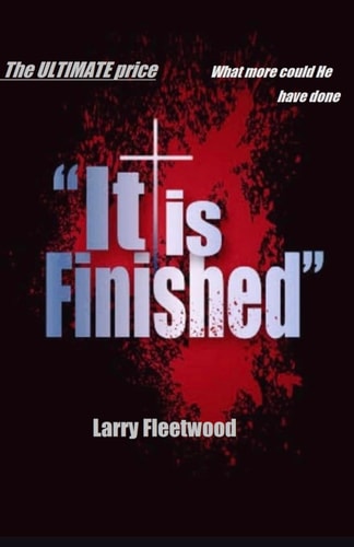 It Is Finished But the Story Had Just Begun