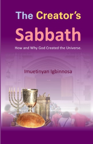 The Creator's Sabbath How and Why God Created the Universe.