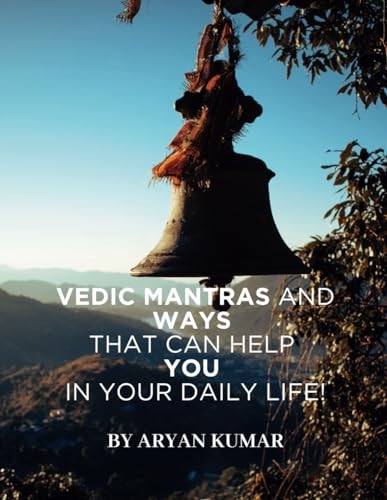 Vedic Mantras and Ways to Help in Daily Life Gain Immense Benefits from Divine by Following Simple, Easy to Do Steps