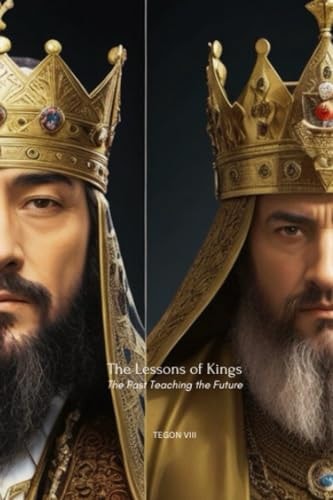 The Lessons of Kings The Past Teaching the Future