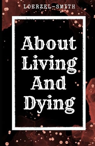 About Living and Dying