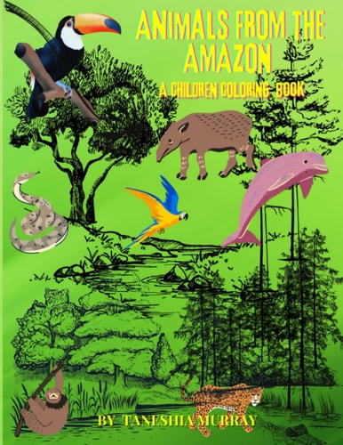 Animals from the Amazon A Children Coloring Book