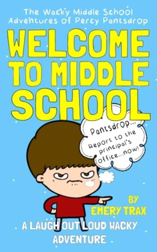 Welcome to Middle School The Wacky Middle School Adventures of Percy Pantsdrop
