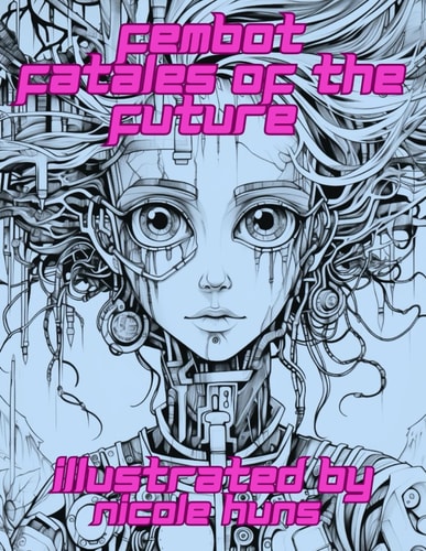 Fembot Fatales of The Future Adult Coloring Book Adult Coloring Book, Relaxing, Creative, Fun