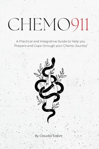 Chemo 911 A Practical & Integrative Guide to Help You Prepare and Cope Through Your Chemo Journey
