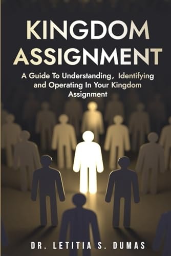 Kingdom Assignment A Guide To Understanding, Identifying And Operating In Your Kingdom Assignment